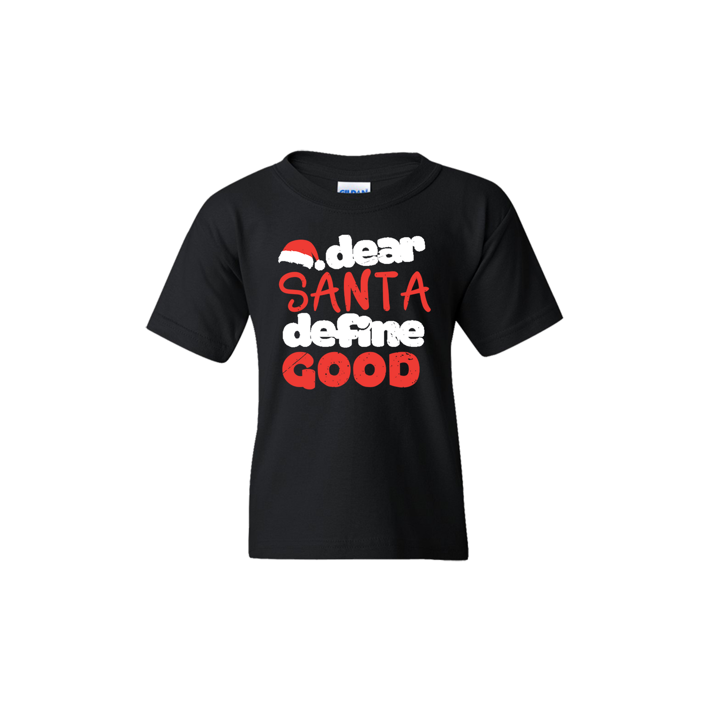 Short Sleeve T-Shirt: "DEAR SANTA DEFINE GOOD " - FREE SHIPPING