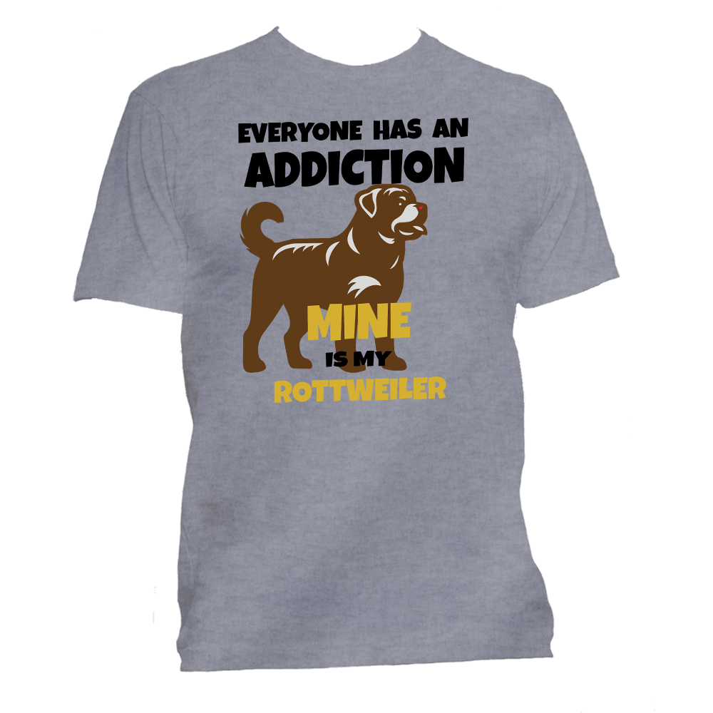 Short Sleeve T-Shirt: "Addiction is My (ROTTWEILER)" - FREE SHIPPING