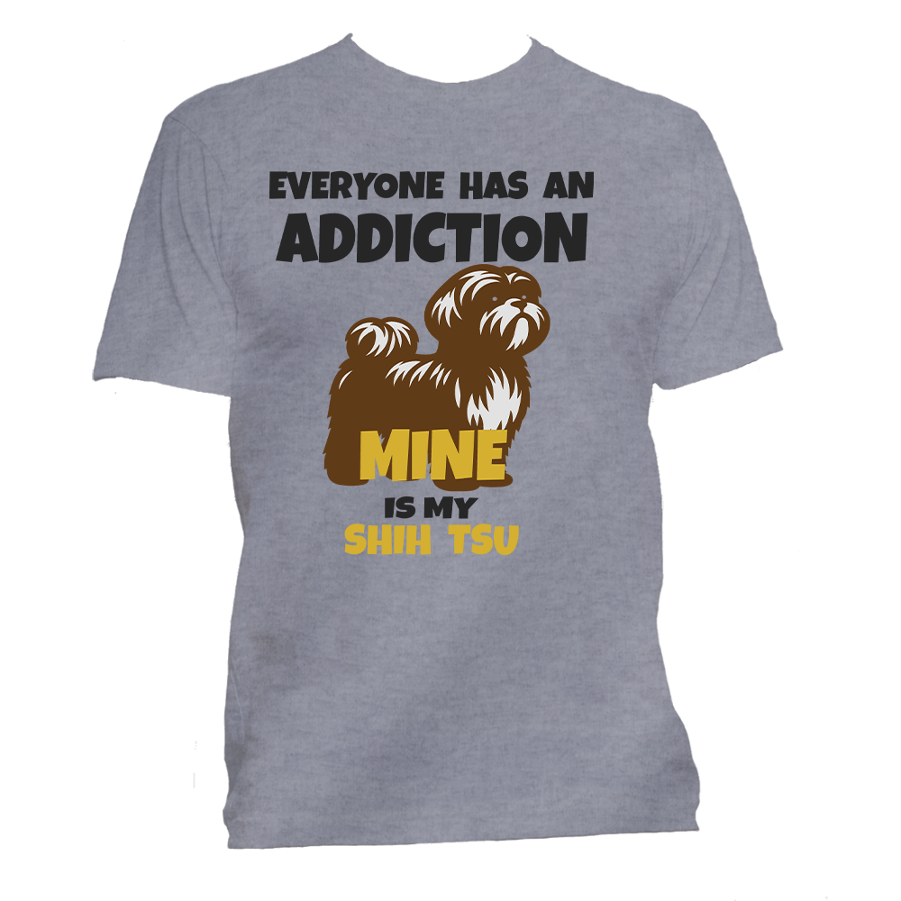 Short Sleeve T-Shirt: "Everyone Has an Addiction - Mine is my (SHIH TSU)" - FREE SHIPPING