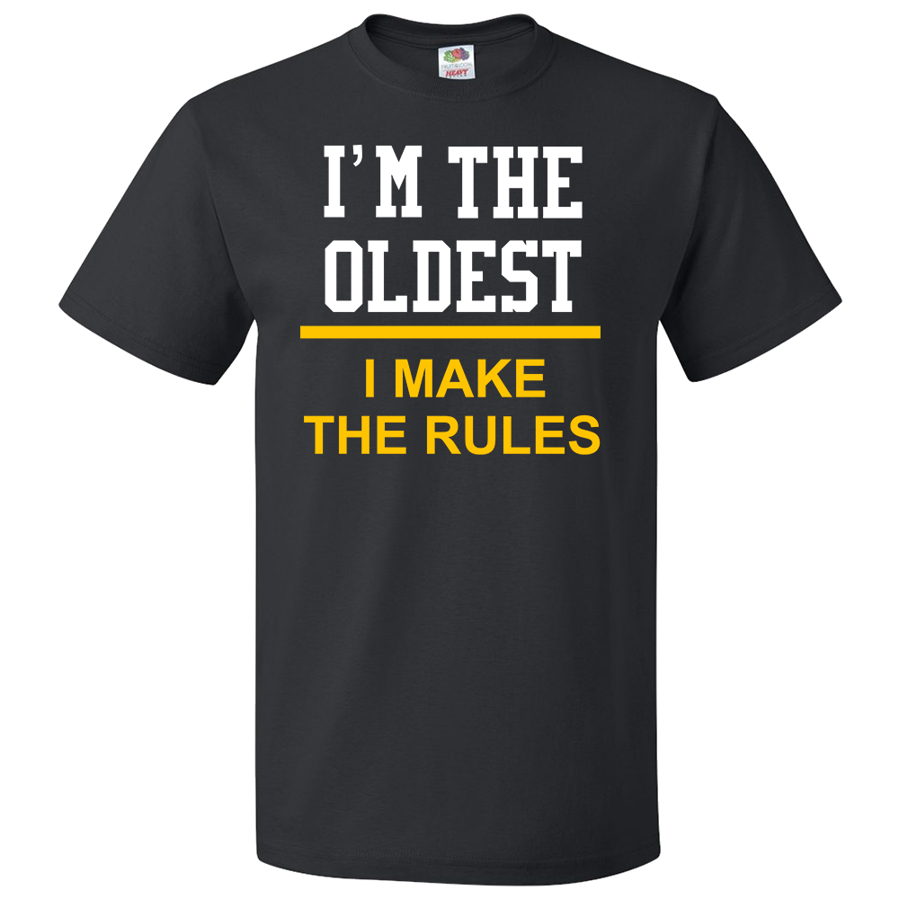 Short Sleeve T-Shirt: "I'm the Oldest - I Make the Rules" - FREE SHIPPING