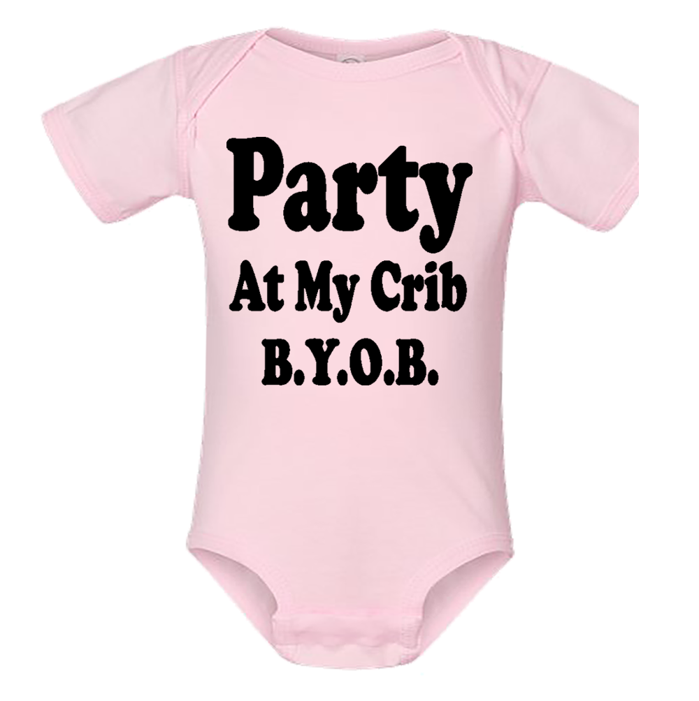 Infant Onesie: PARTY AT MY CRIB B.Y.O.B S2 - FREE SHIPPING