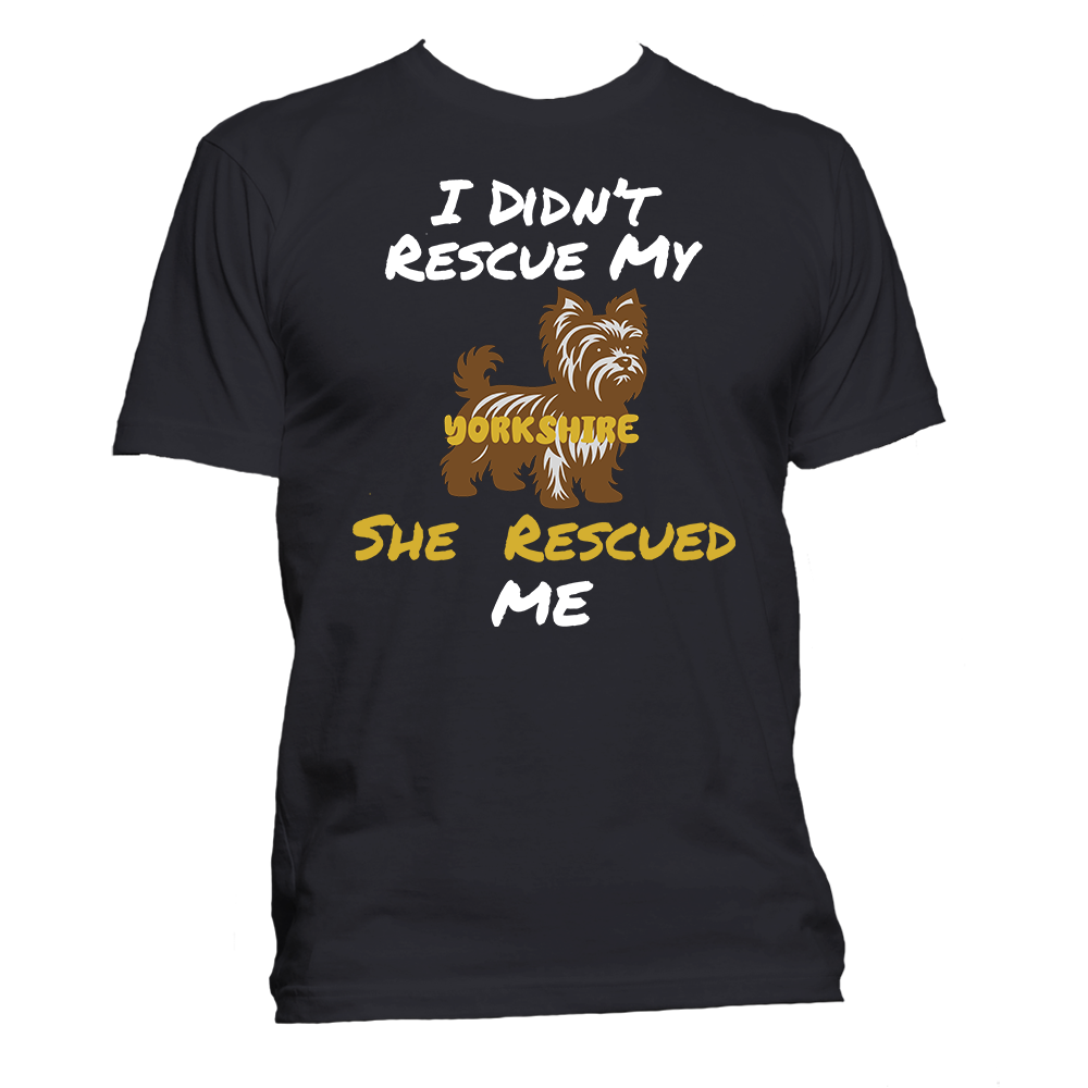 Short Sleeve T-Shirt: "My (YORKSHIRE TERRIER) Rescued Me" - FREE SHIPPING