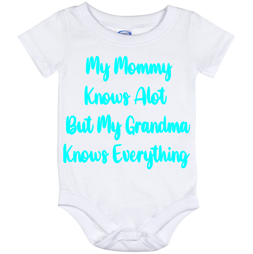 Infant Onesie: MY MOMMY KNOWS ALOT BUT MY GRANDMA KNOWS EVERYTHING (S10)- FREE SHIPPING