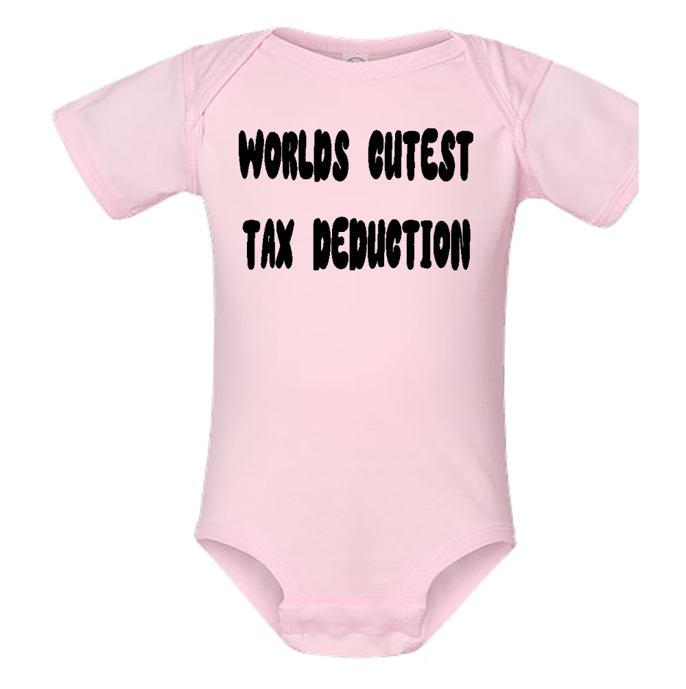 Infant Onesie: WORLDS CUTEST TAX DEDUCTION (S16)- FREE SHIPPING