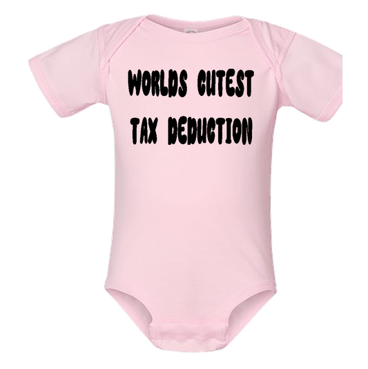 Infant Onesie: WORLDS CUTEST TAX DEDUCTION (S16)- FREE SHIPPING