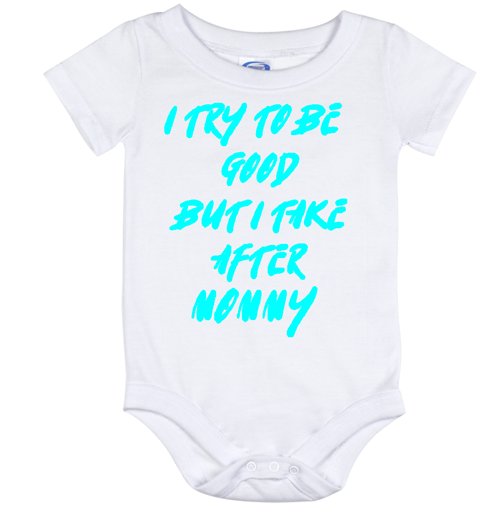 Infant Onesie: I TRY TO BE GOOD BUT I TAKE AFTER MOMMY (S19)- FREE SHIPPING