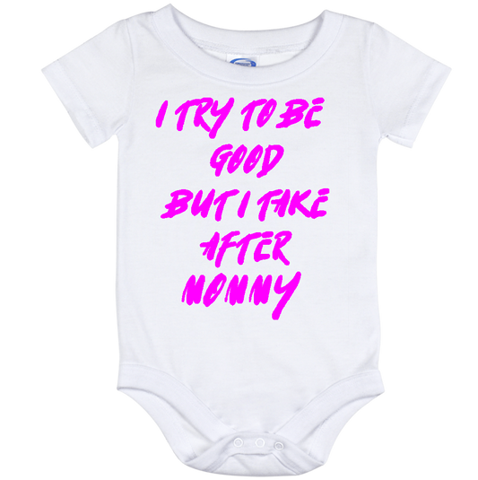 Infant Onesie: I TRY TO BE GOOD BUT I TAKE AFTER MOMMY (S19)- FREE SHIPPING