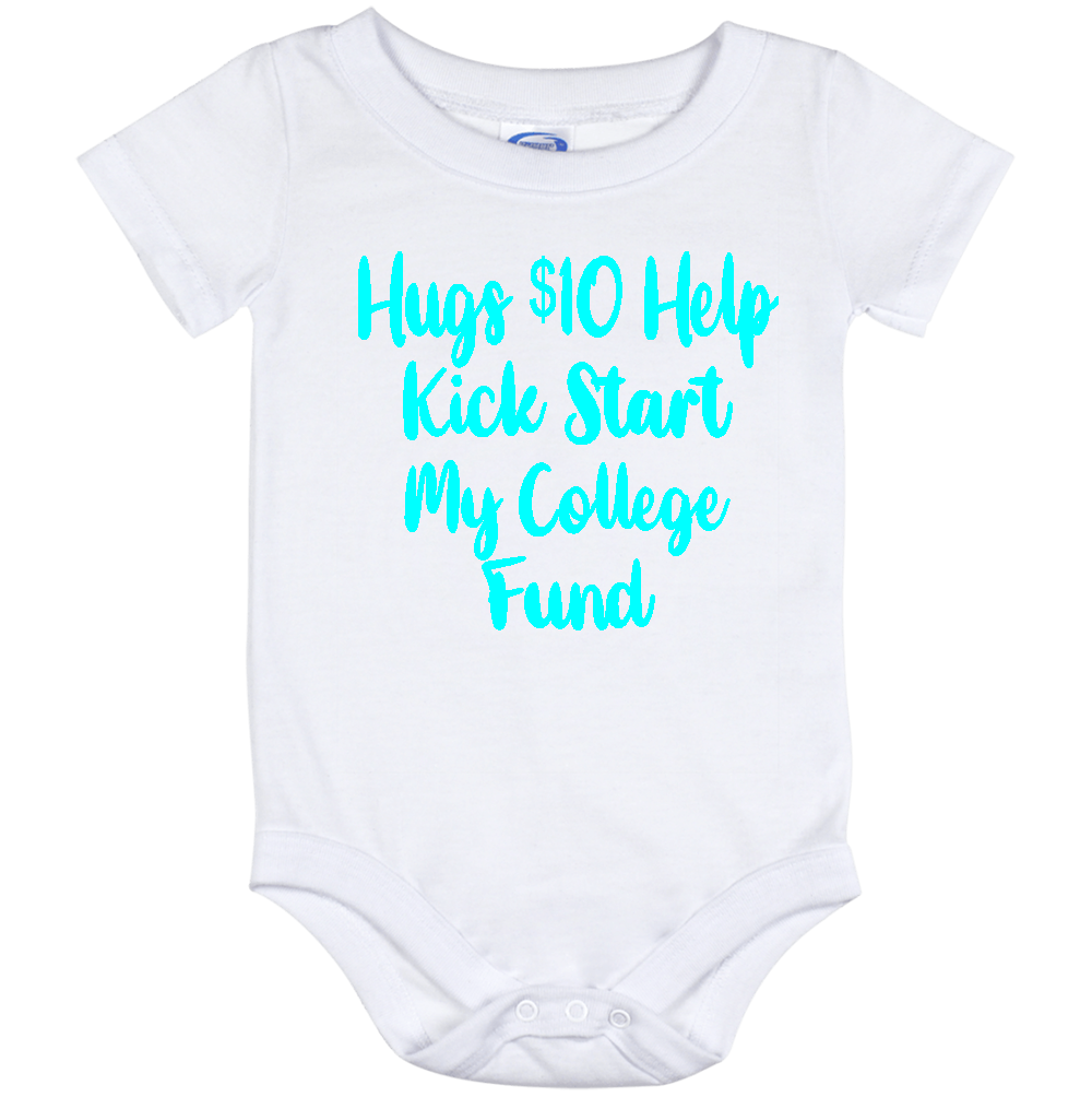 Infant Onesie: HUGS $10 HELP ME KICK START MY COLLEGE FUND (S21)- FREE SHIPPING