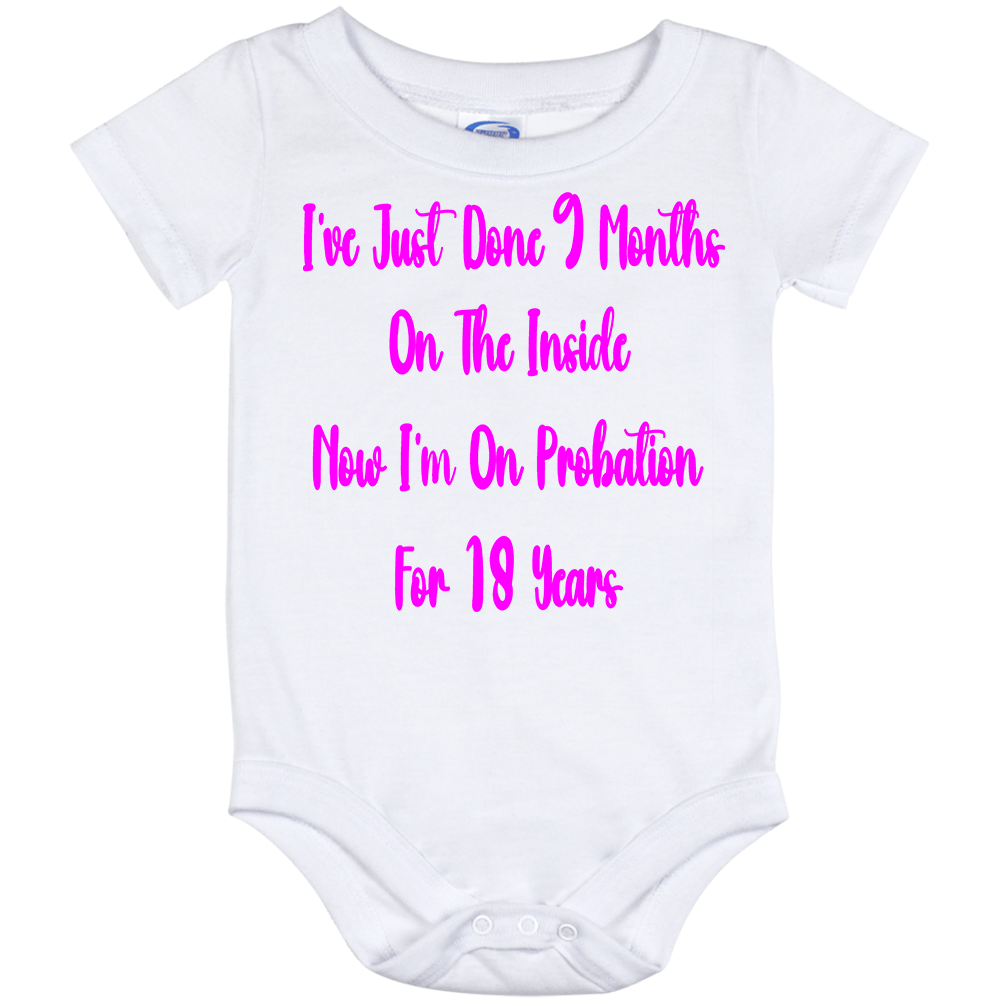 Infant Onesie: JUST DID 9 MONTHS ON THE INSIDE - NOW DOING 18 YEARS ON PROBATION (S4)- FREE SHIPPING