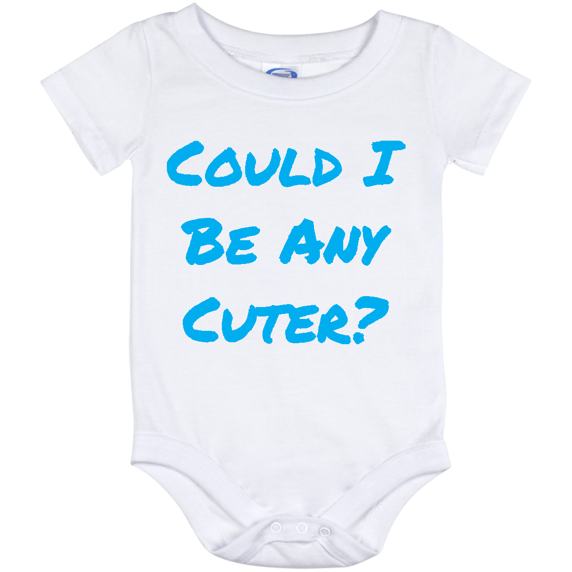 Infant Onesie: COULD I BE ANY CUTER (S5)- FREE SHIPPING