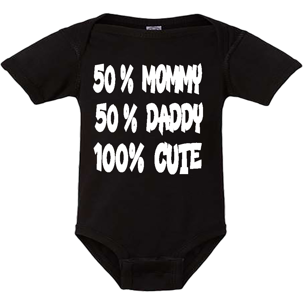 Infant Onesie: 50% DADDY - 50% MOMMY- 100% CUTE (S7)- FREE SHIPPING