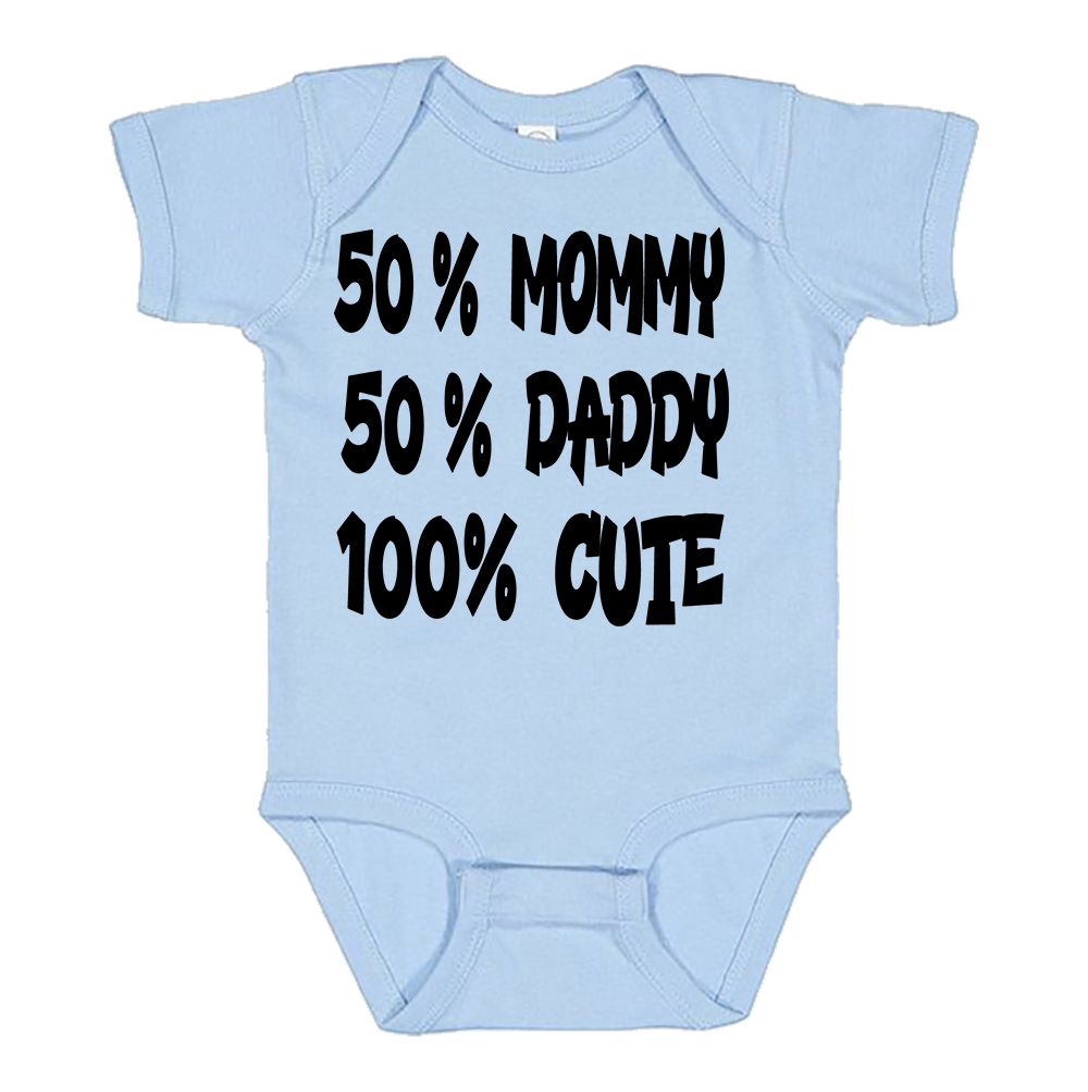 Infant Onesie: 50% DADDY - 50% MOMMY- 100% CUTE (S7)- FREE SHIPPING
