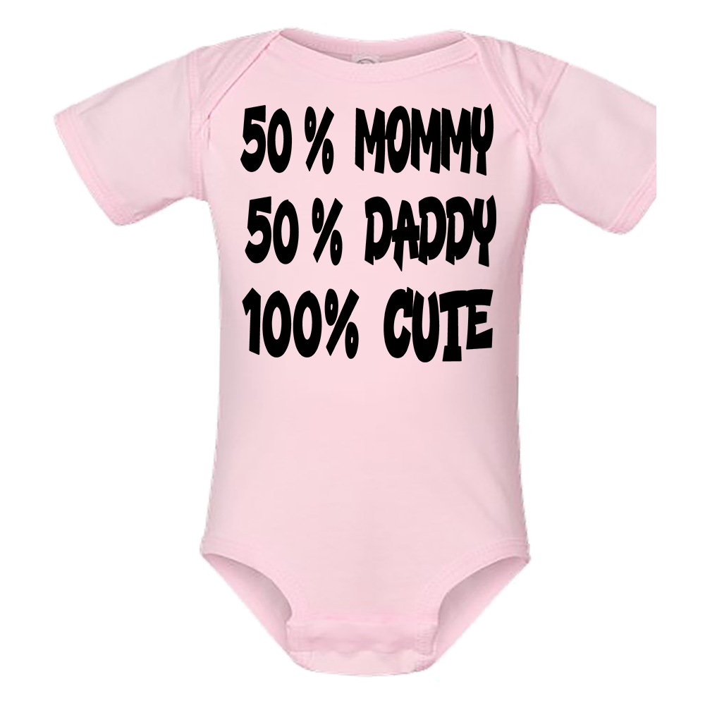 Infant Onesie: 50% DADDY - 50% MOMMY- 100% CUTE (S7)- FREE SHIPPING