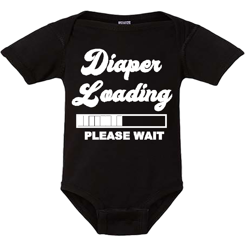 Infant Onesie: DIAPER LOADING PLEASE WAIT (S8)- FREE SHIPPING