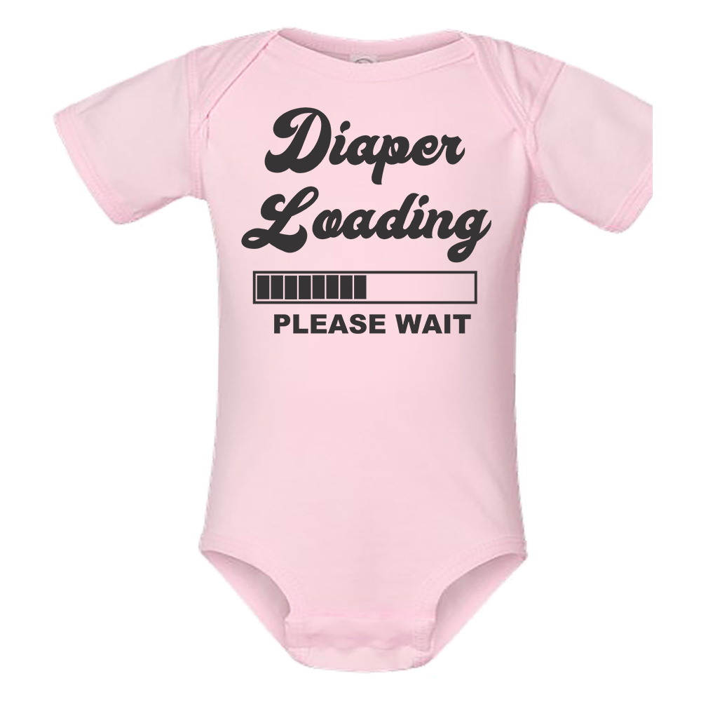 Infant Onesie: DIAPER LOADING PLEASE WAIT (S8)- FREE SHIPPING