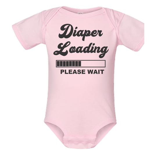 Infant Onesie: DIAPER LOADING PLEASE WAIT (S8)- FREE SHIPPING