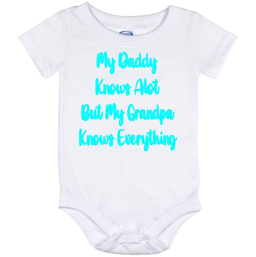 Infant Onesie: MY DADDY KNOWS ALOT BUT MY GRANDPA KNOWS EVERYTHING (S9)- FREE SHIPPING