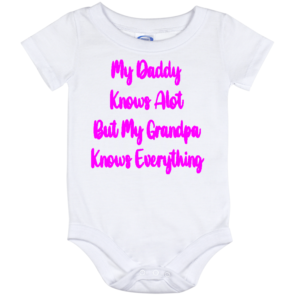 Infant Onesie: MY DADDY KNOWS ALOT BUT MY GRANDPA KNOWS EVERYTHING (S9)- FREE SHIPPING