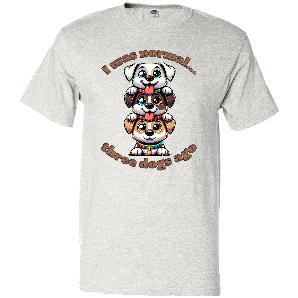 Short Sleeve T-Shirt: "I Was Normal 3 Dogs Ago" (02) - FREE SHIPPING