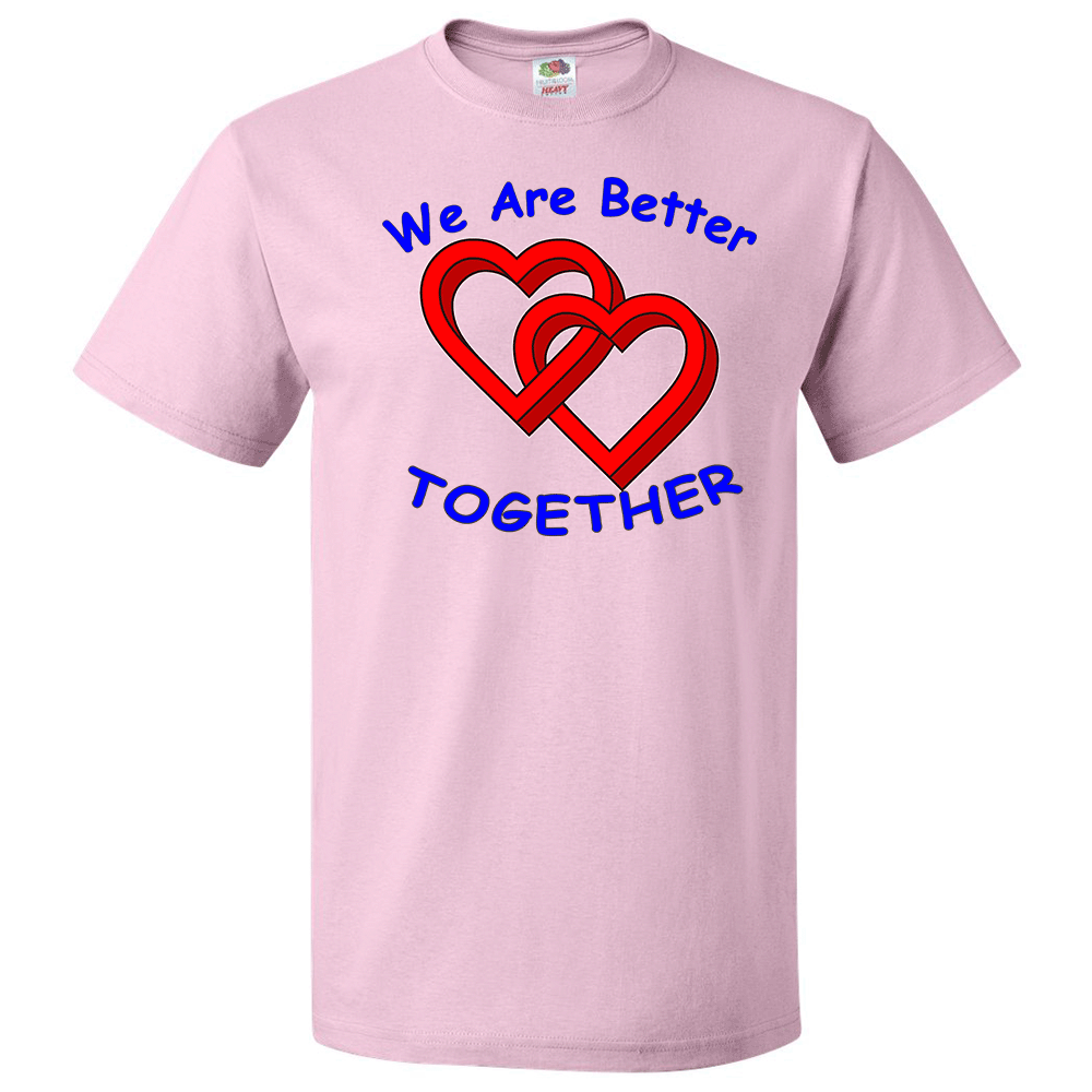 Short Sleeve T-Shirt: Valentines Day - "We are Better Together" (V60) - FREE SHIPPING