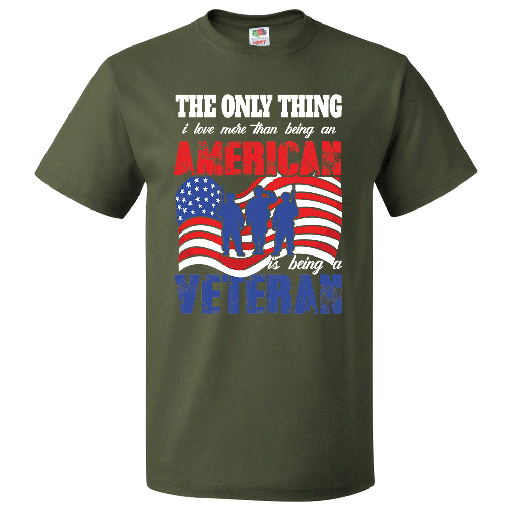 Short Sleeve T-Shirt: "The Only Thing I Love More Than Being an American is Being a Veteran" (P06) - FREE SHIPPING