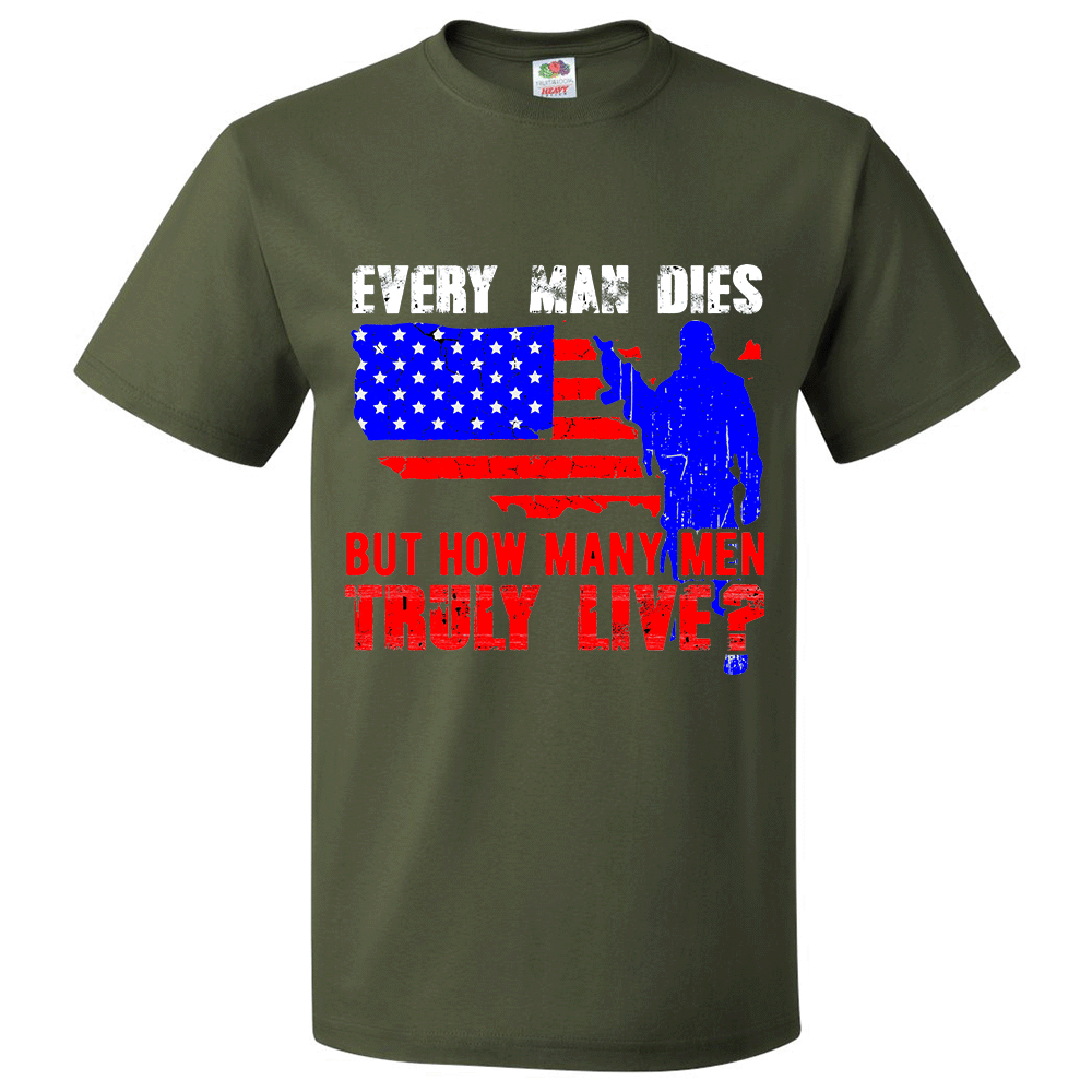Short Sleeve T-Shirt: "Every Man Dies, But How Many Men Truly Live" (P08) - FREE SHIPPING