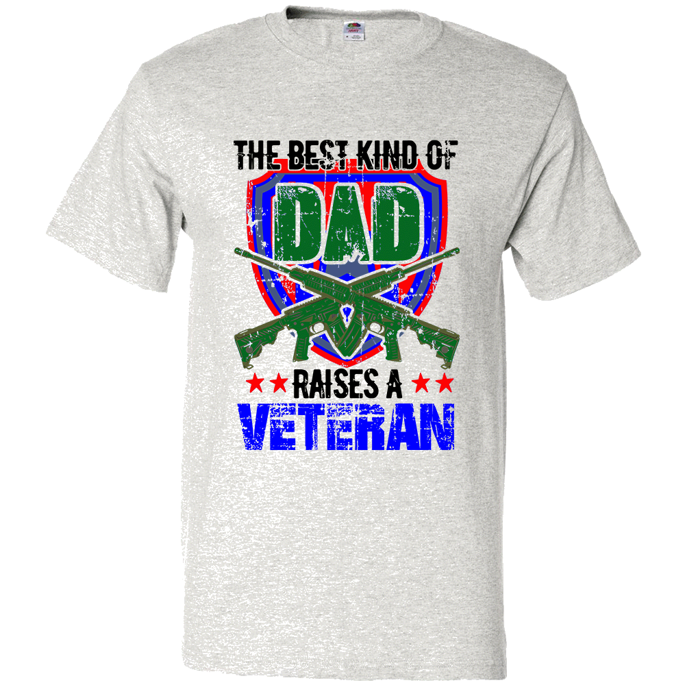 Short Sleeve T-Shirt: "The Best Kind of Dad Raises a Veteran" (P11) - FREE SHIPPING