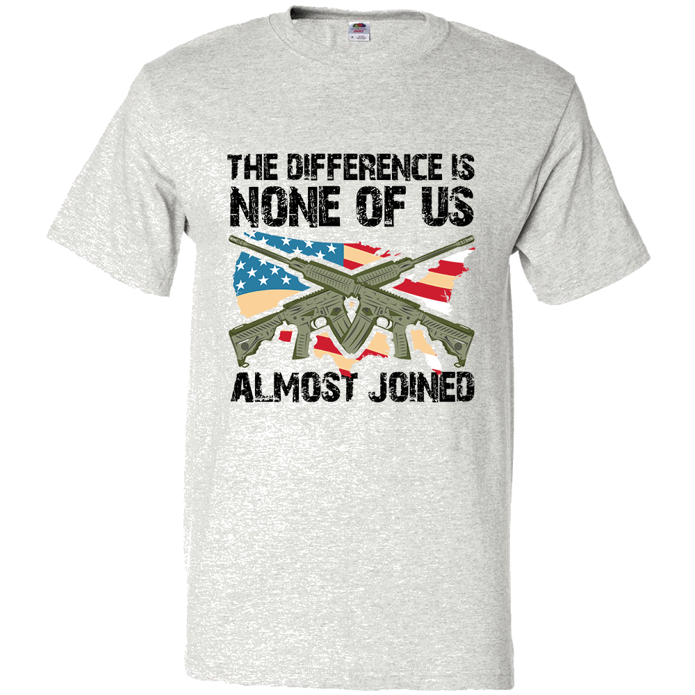 Short Sleeve T-Shirt: "The Difference is None of Us Almost Joined" (P16) - FREE SHIPPING