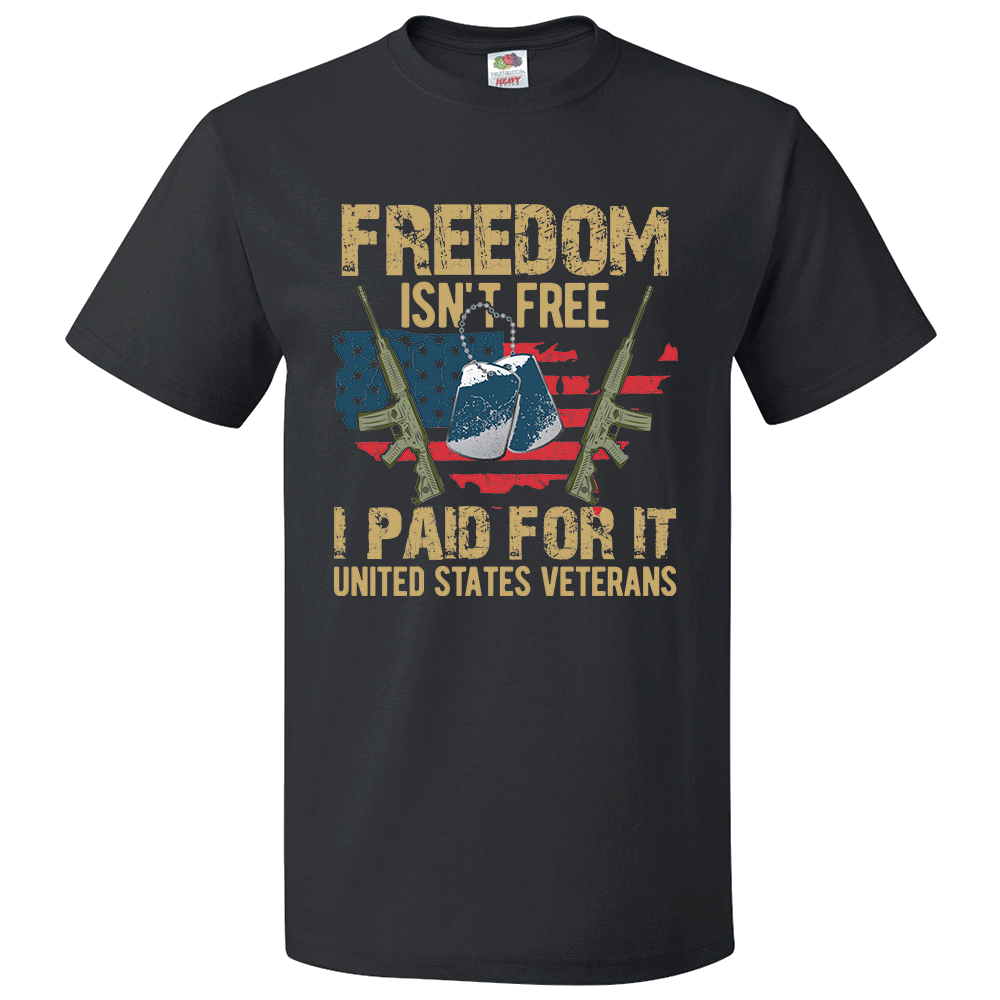Short Sleeve T-Shirt: "Freedom Isn't Free, I Paid for It - United States Veterans" (P17) - FREE SHIPPING