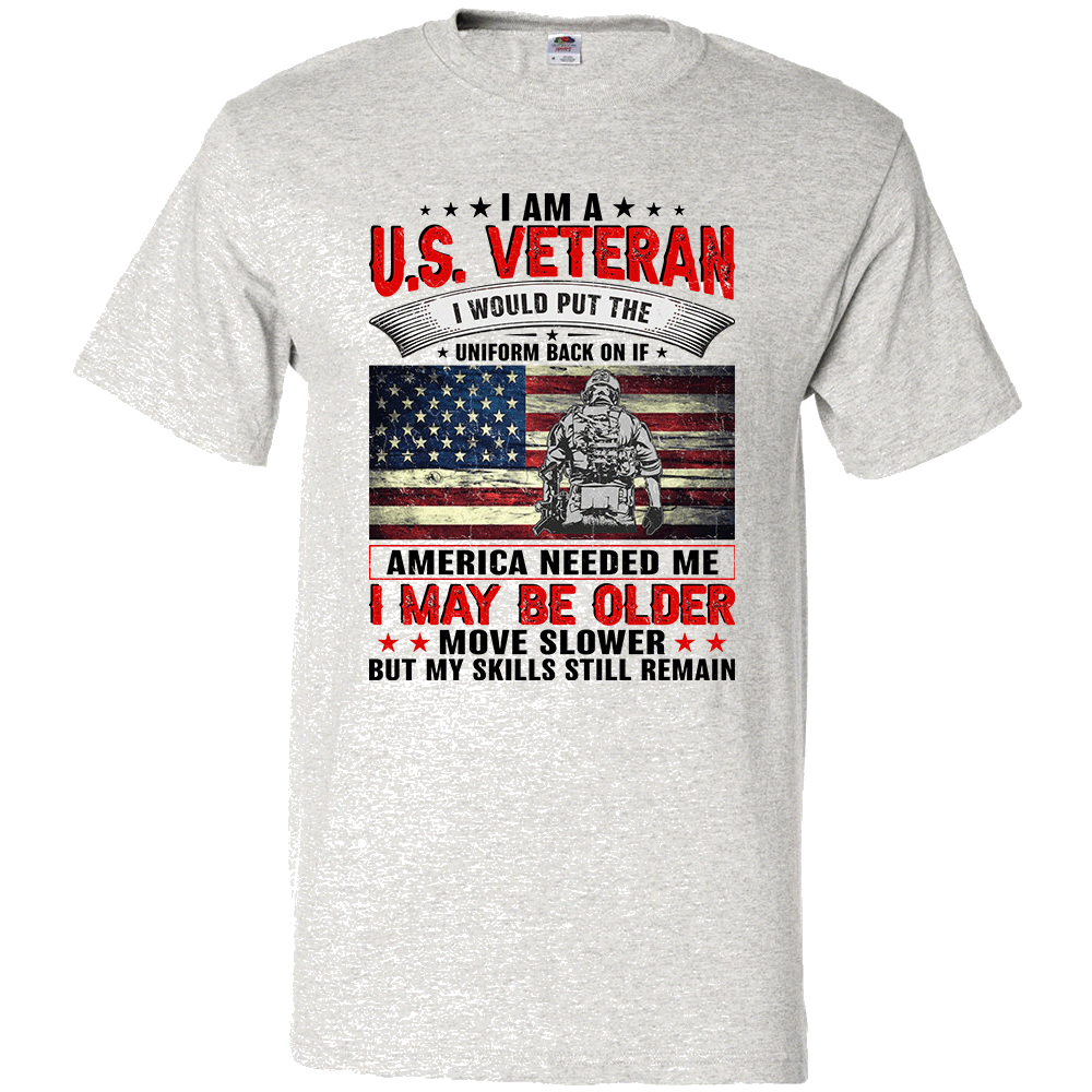Short Sleeve T-Shirt: "I am a US Veteran - I Would Put the Uniform Back on if America Needed Me" (P23) - FREE SHIPPING