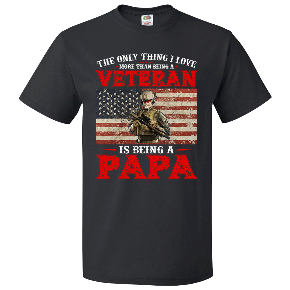 Short Sleeve T-Shirt: "The Only Thing I Love More Than Being an Veteran is Being a Papa" (P28) - FREE SHIPPING
