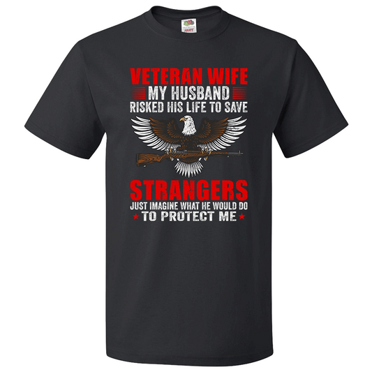 Short Sleeve T-Shirt: "My Husband Risked His Life to Save Strangers, Just Imagine What He Would Do..." (P38) - FREE SHIPPING
