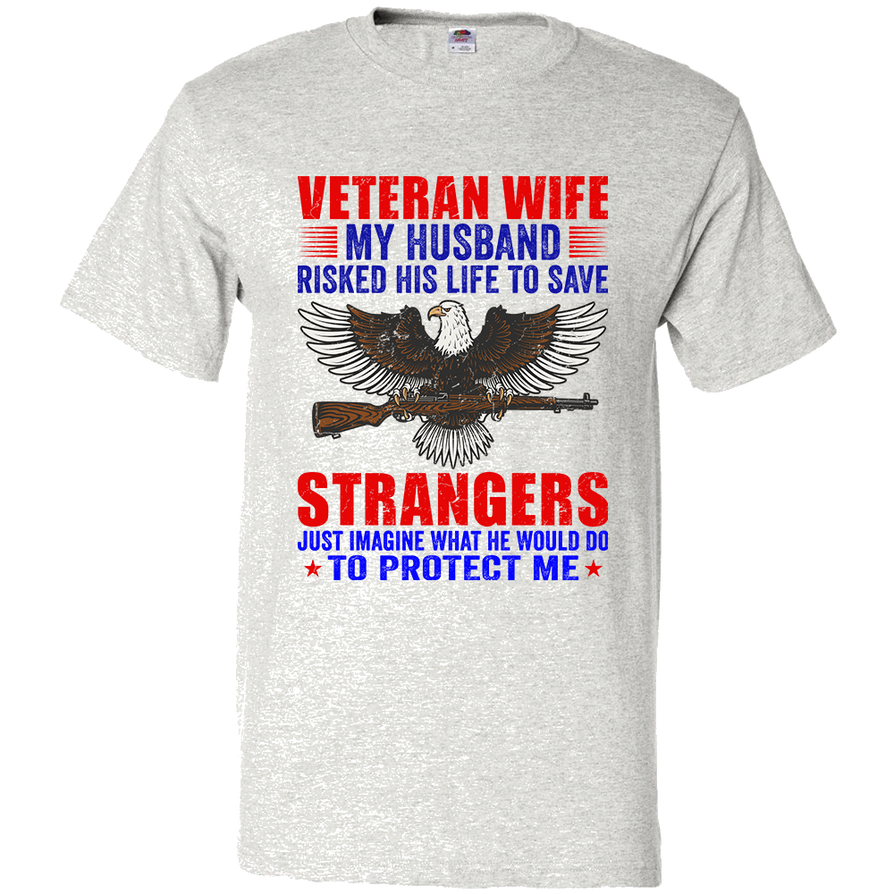 Short Sleeve T-Shirt: "My Husband Risked His Life to Save Strangers, Just Imagine What He Would Do..." (P38) - FREE SHIPPING