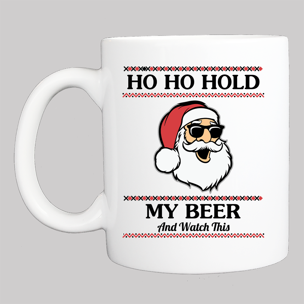 Personalized Christmas Coffee Mug: "Ho Ho Hold My Beer And Watch This" (18) - FREE SHIPPING - 2 SIDED