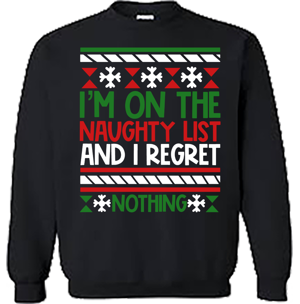 CREW SWEATSHIRT T-Shirt: "I'm on the Naughty List and I Regret Nothing" - FREE SHIPPING