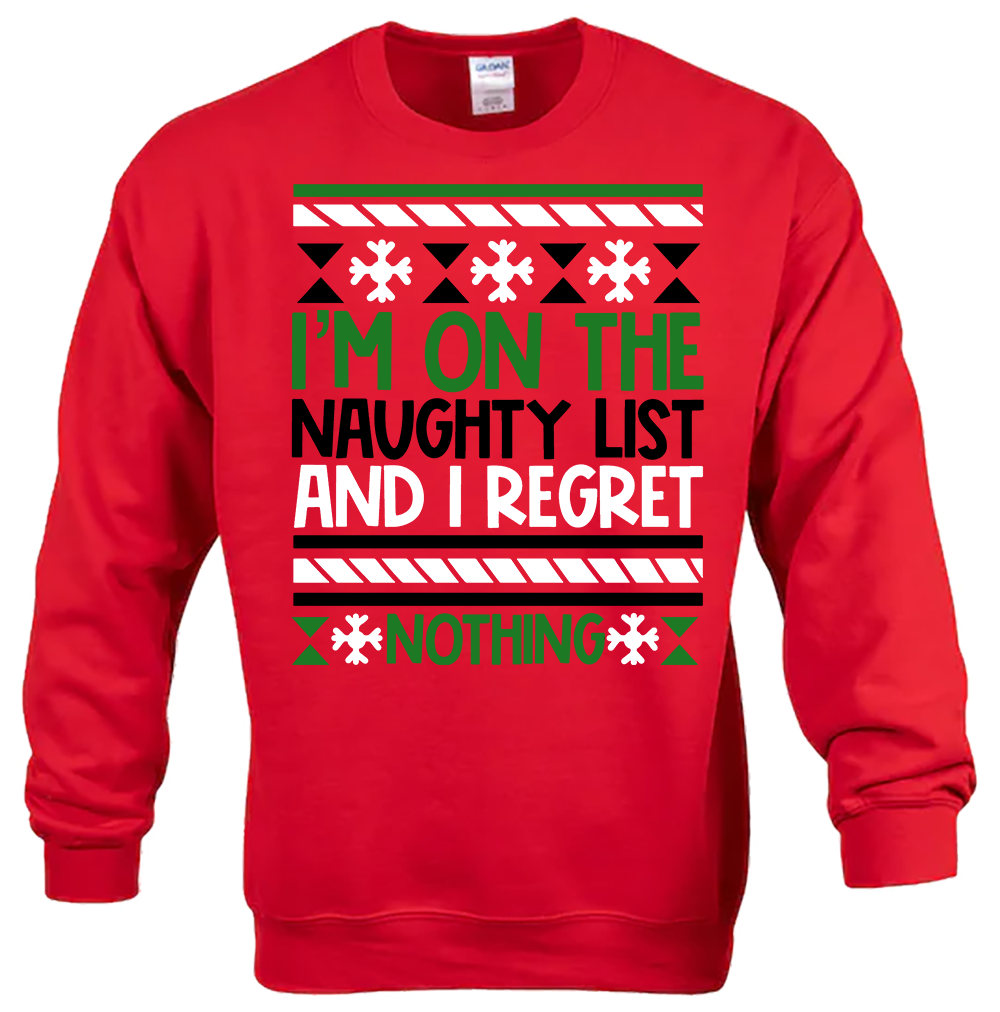 CREW SWEATSHIRT T-Shirt: "I'm on the Naughty List and I Regret Nothing" - FREE SHIPPING