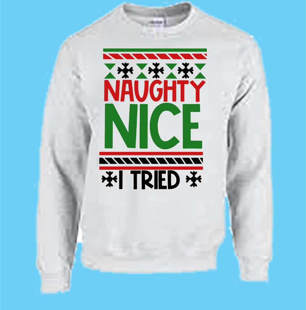 UGLT Christmas CREW SWEATSHIRT T-Shirt: "Naughty Nice I Tried" - SWEATER FREE SHIPPING
