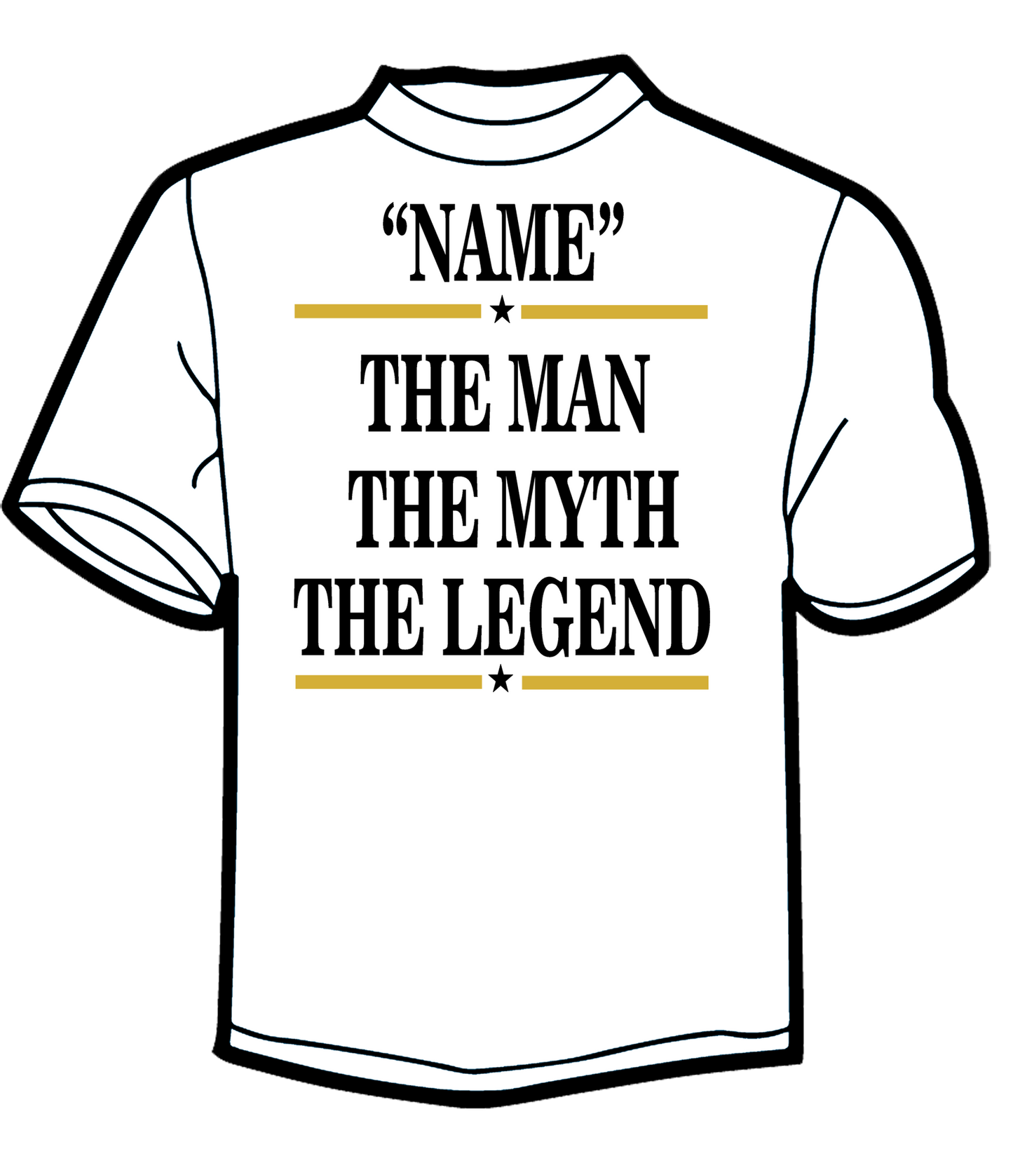 Short Sleeve T-Shirt: "YOUR NAME - The Man - The Myth - The Legend" - FREE SHIPPING