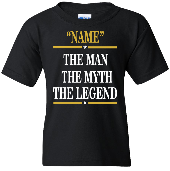Short Sleeve T-Shirt: "YOUR NAME - The Man - The Myth - The Legend" - FREE SHIPPING
