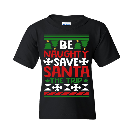 Christmas T-Shirt: Ugly "Be Naughty Save Santa the Trip" - FREE SHIPPING