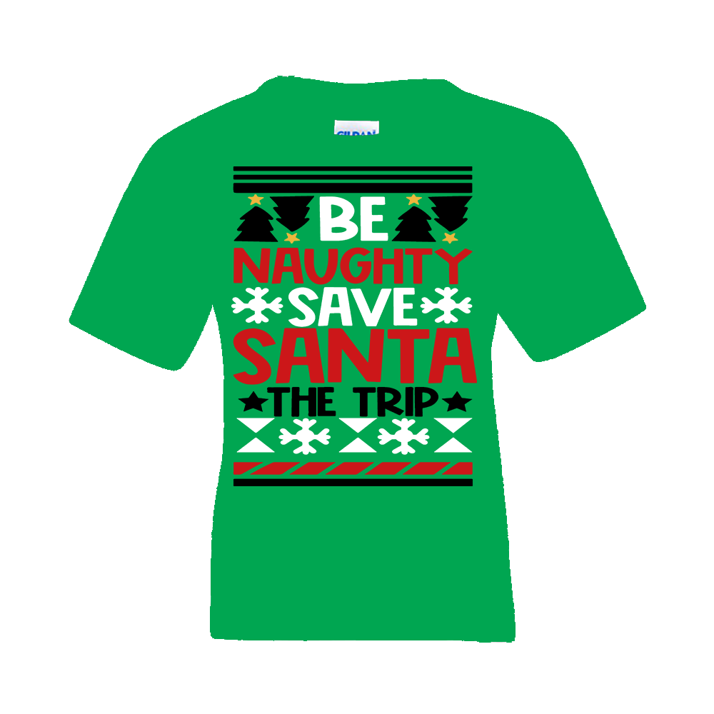Christmas T-Shirt: Ugly "Be Naughty Save Santa the Trip" - FREE SHIPPING