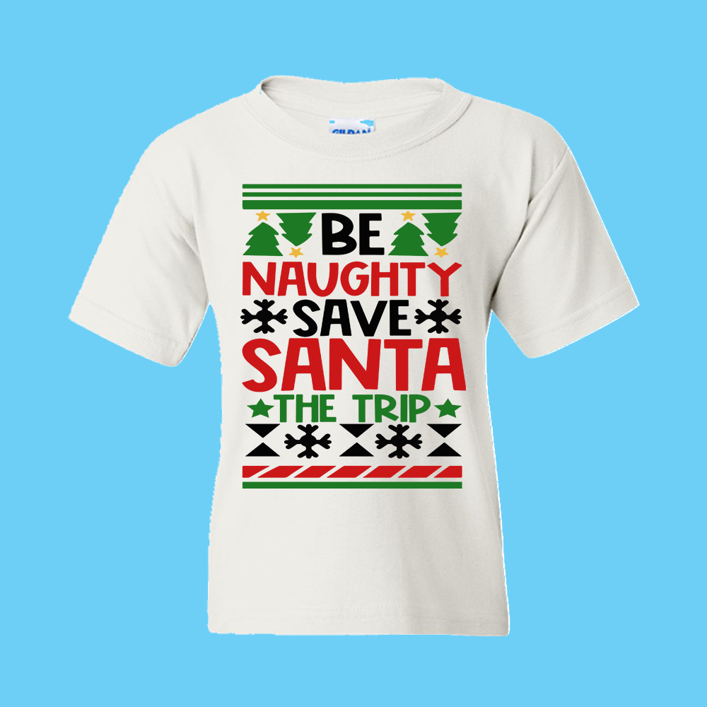 Christmas T-Shirt: Ugly "Be Naughty Save Santa the Trip" - FREE SHIPPING
