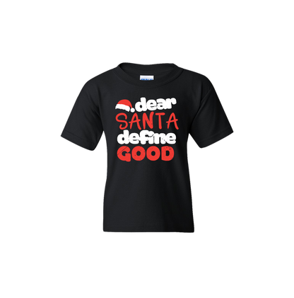 Christmas T-Shirt: "Dear Santa, Define Good " - FREE SHIPPING