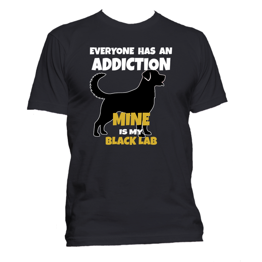Short Sleeve T-Shirt: "Everyone Has an Addiction - Mine is my LABRADOR RETRIEVER" - FREE SHIPPING