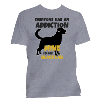Short Sleeve T-Shirt: "Everyone Has an Addiction - Mine is my LABRADOR RETRIEVER" - FREE SHIPPING