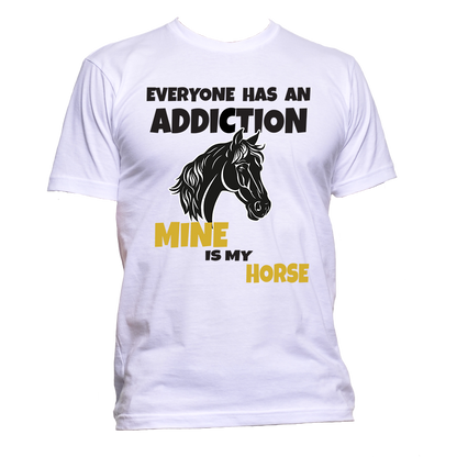 Short Sleeve T-Shirt: Everyone Has an Addiction - Mine is my HORSE- FREE SHIPPING