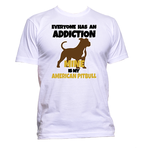 Short Sleeve T-Shirt: "Everyone Has an Addiction - Mine is my  (AMERICAN PITBULL)" - FREE SHIPPING