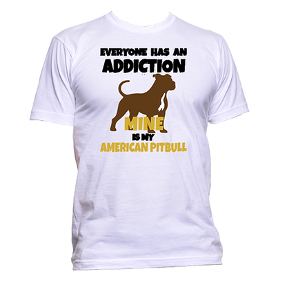 Short Sleeve T-Shirt: "Everyone Has an Addiction - Mine is my  (AMERICAN PITBULL)" - FREE SHIPPING
