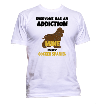 Short Sleeve T-Shirt: Everyone Has an Addiction - Mine is my COCKER SPANIEL- FREE SHIPPING