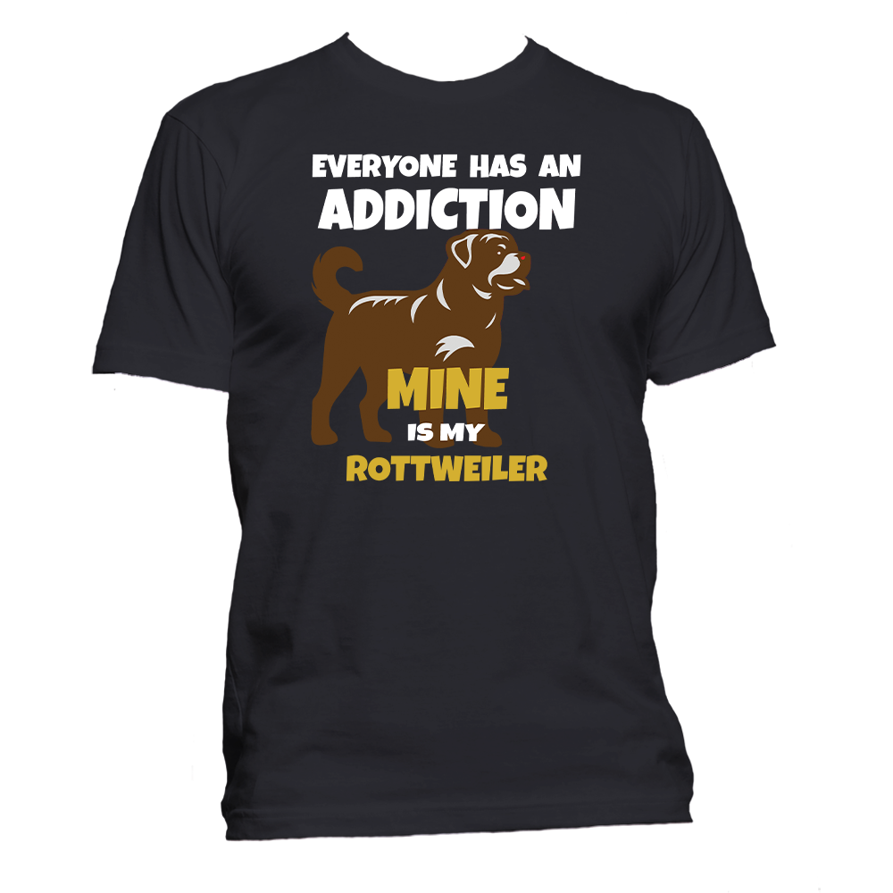 Short Sleeve T-Shirt: "Addiction is My (ROTTWEILER)" - FREE SHIPPING